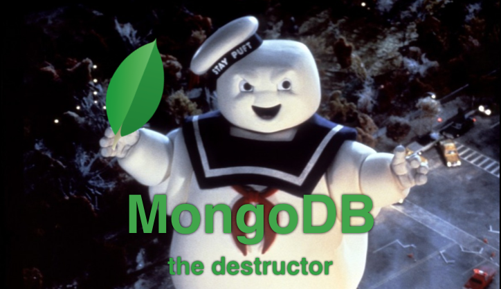 MongoDB the destroyer